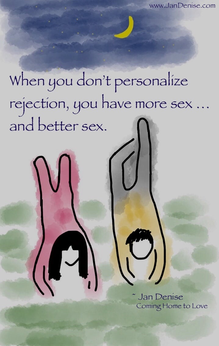 For more and better sex, cut the rejection …