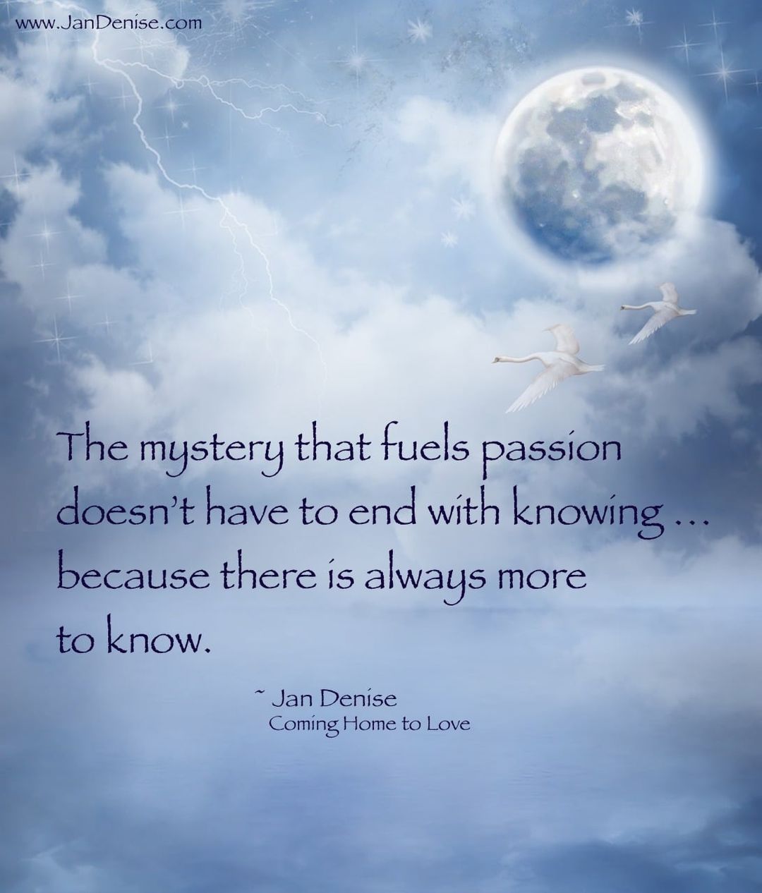 Passion is fueled by mystery, but maintained by knowing …